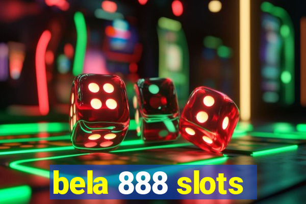 bela 888 slots