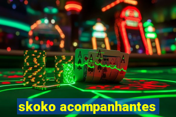 skoko acompanhantes