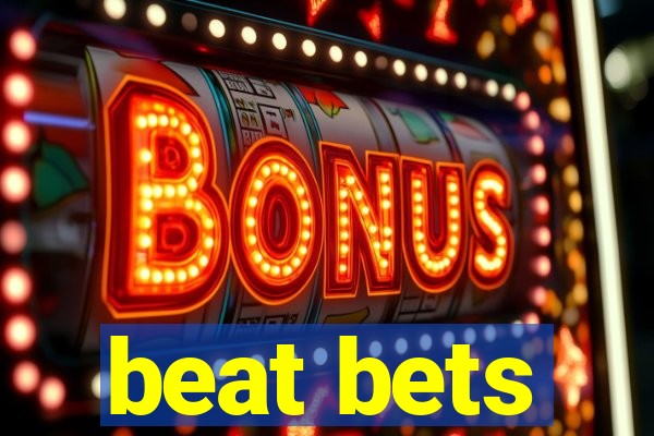 beat bets