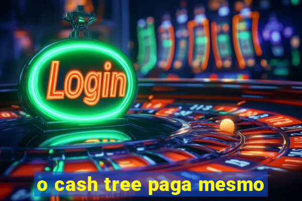 o cash tree paga mesmo