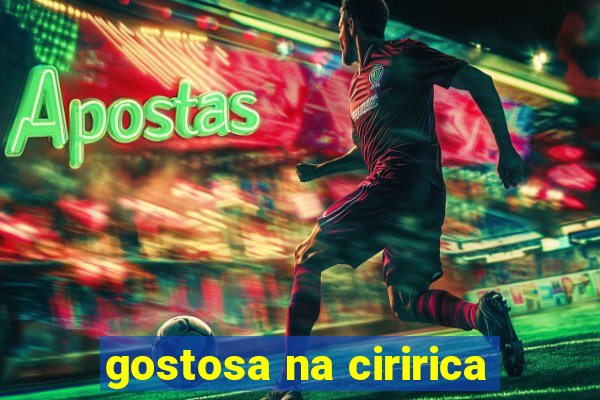 gostosa na ciririca