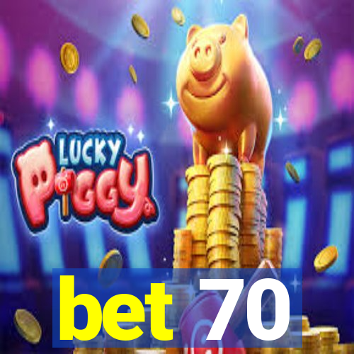 bet 70