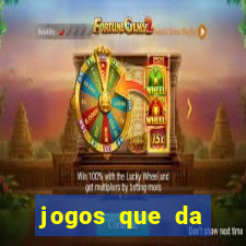 jogos que da dinheiro sem depositar