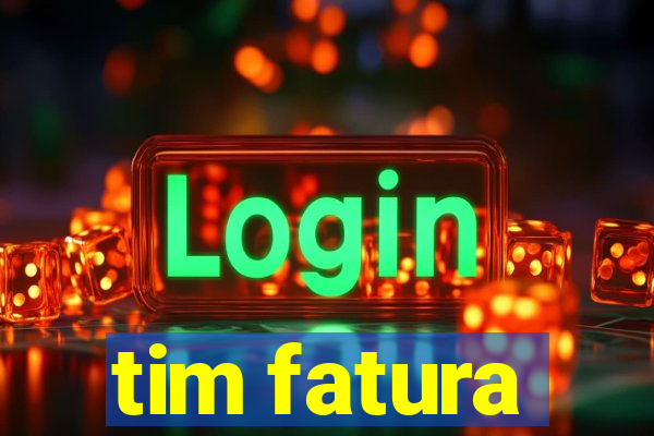 tim fatura