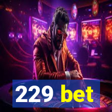 229 bet