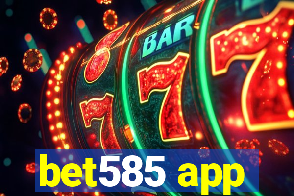 bet585 app