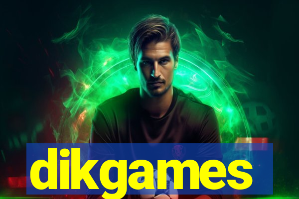 dikgames