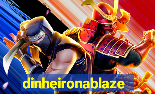 dinheironablaze