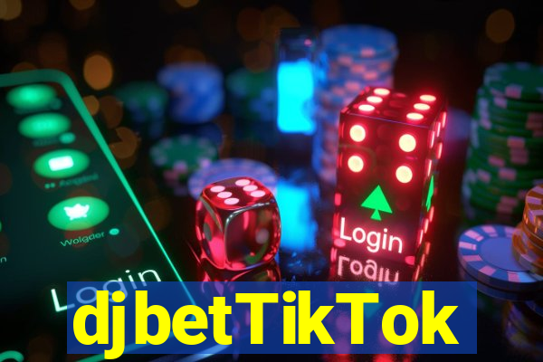 djbetTikTok