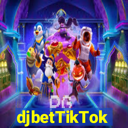 djbetTikTok