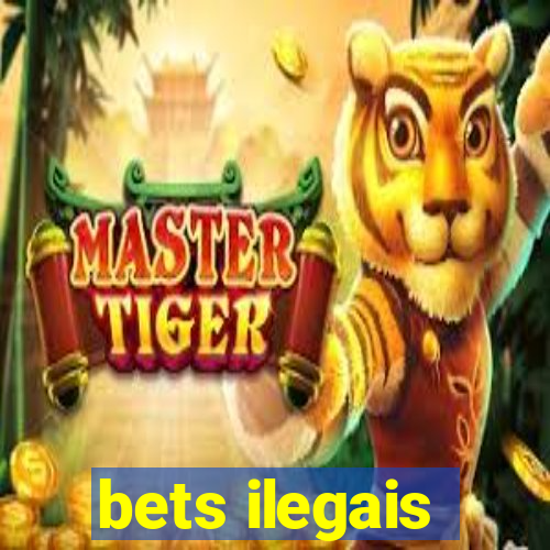 bets ilegais