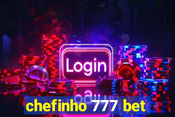 chefinho 777 bet