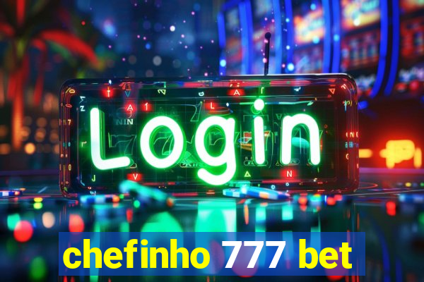 chefinho 777 bet