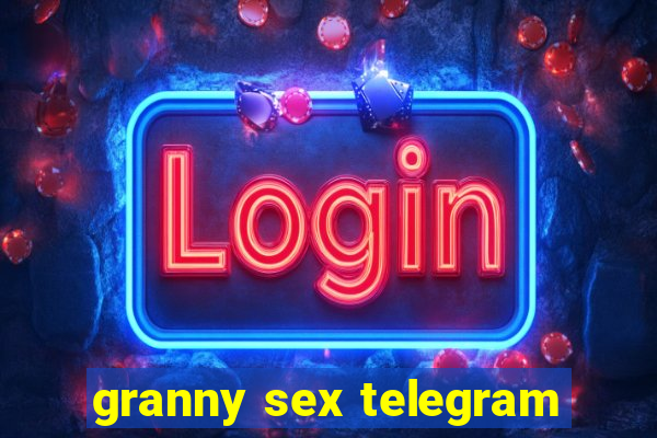 granny sex telegram