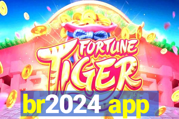 br2024 app