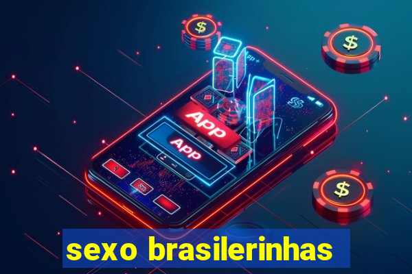 sexo brasilerinhas