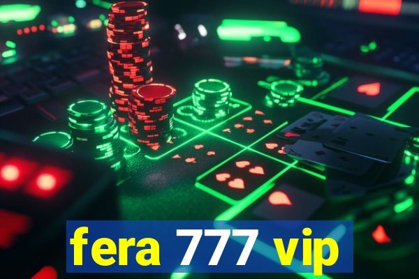 fera 777 vip