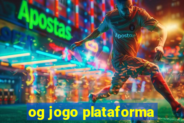 og jogo plataforma