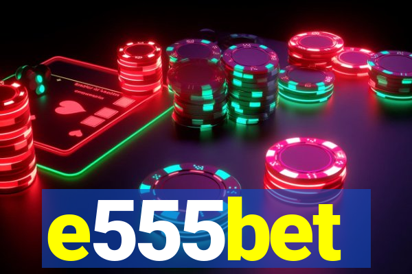 e555bet