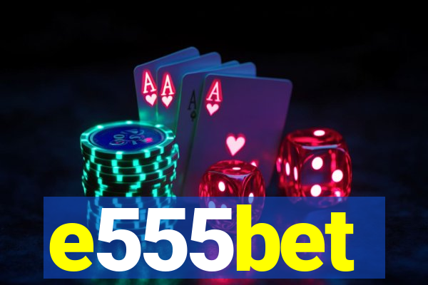 e555bet