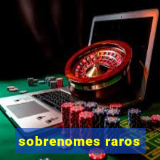 sobrenomes raros