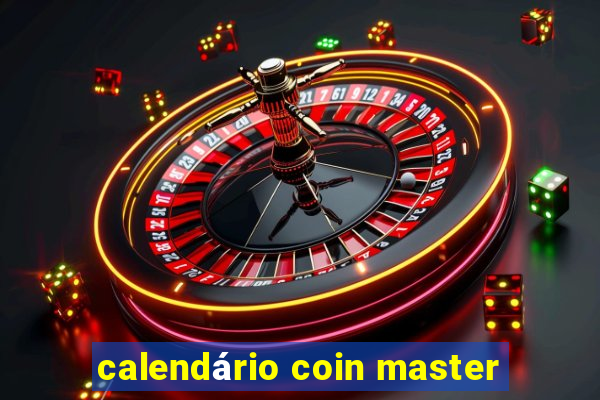 calendário coin master