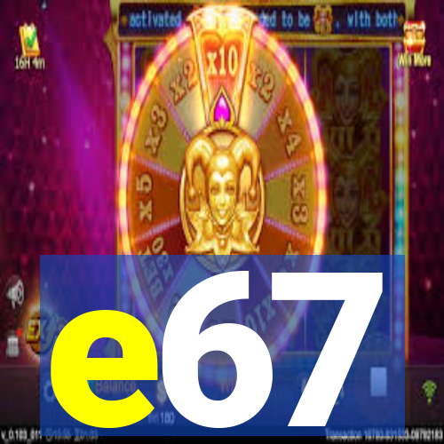 e67