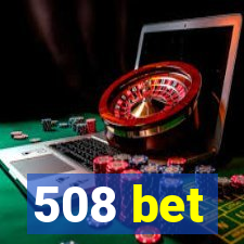 508 bet