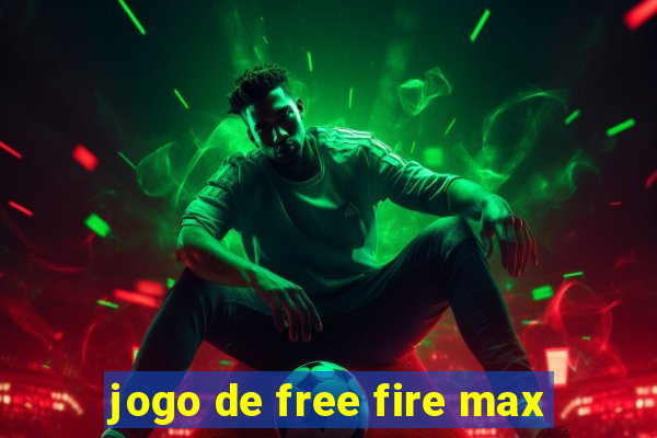 jogo de free fire max