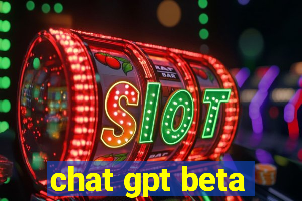 chat gpt beta