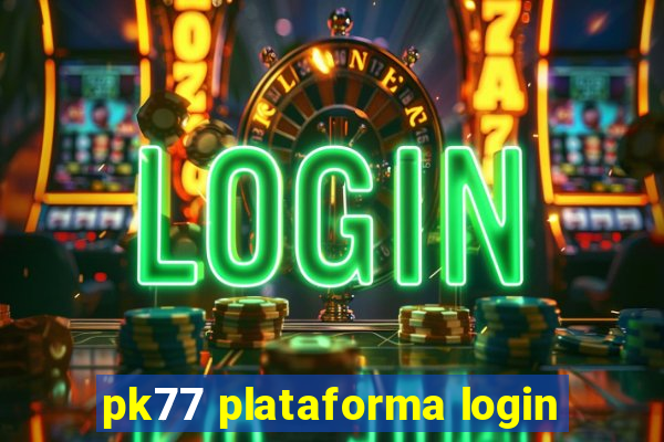 pk77 plataforma login