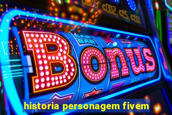 historia personagem fivem