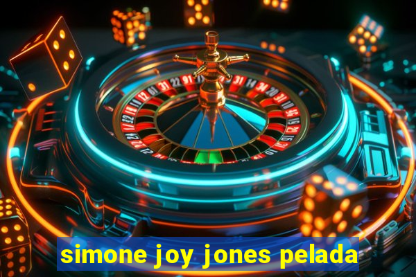 simone joy jones pelada