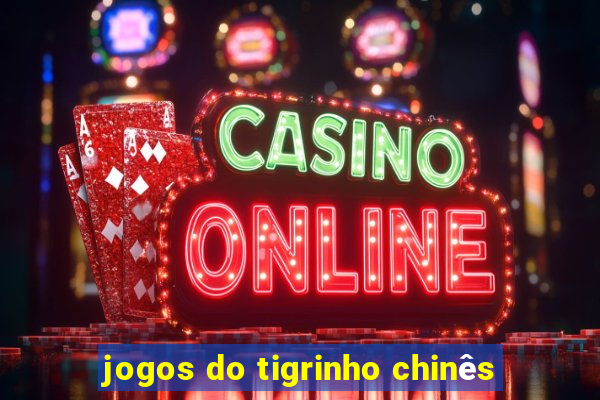 jogos do tigrinho chinês