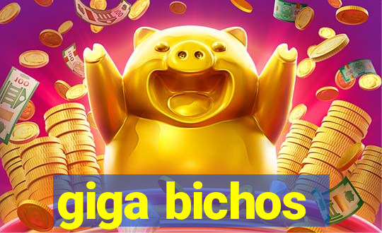 giga bichos