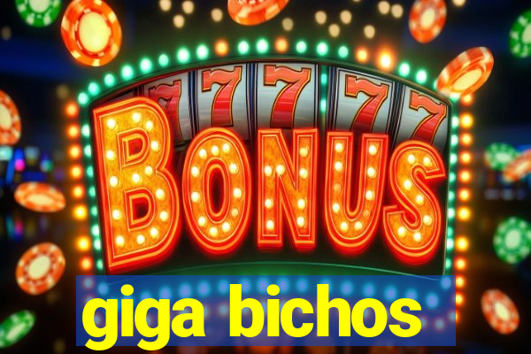 giga bichos