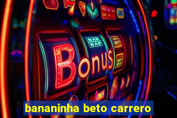 bananinha beto carrero