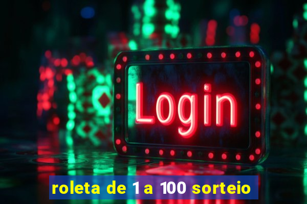 roleta de 1 a 100 sorteio