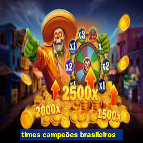 times campeões brasileiros