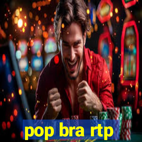 pop bra rtp