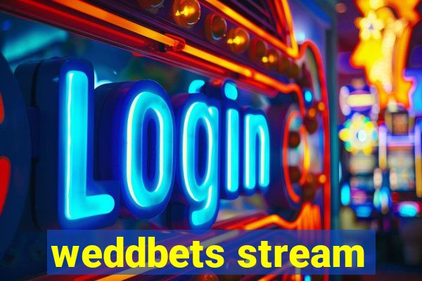 weddbets stream