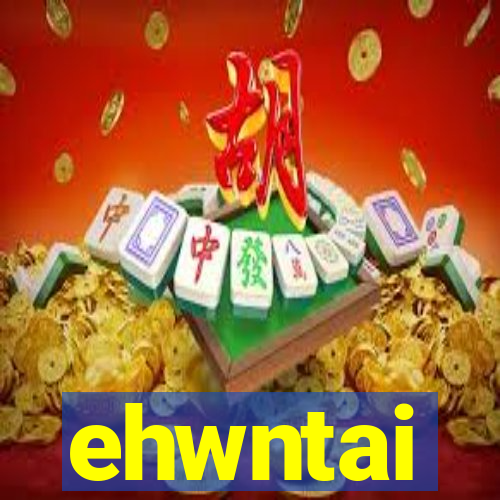 ehwntai