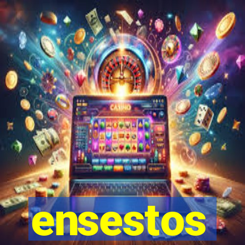 ensestos