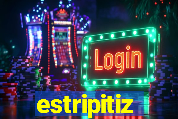 estripitiz