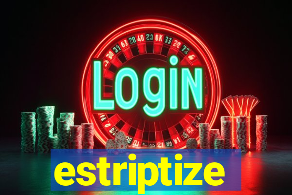 estriptize