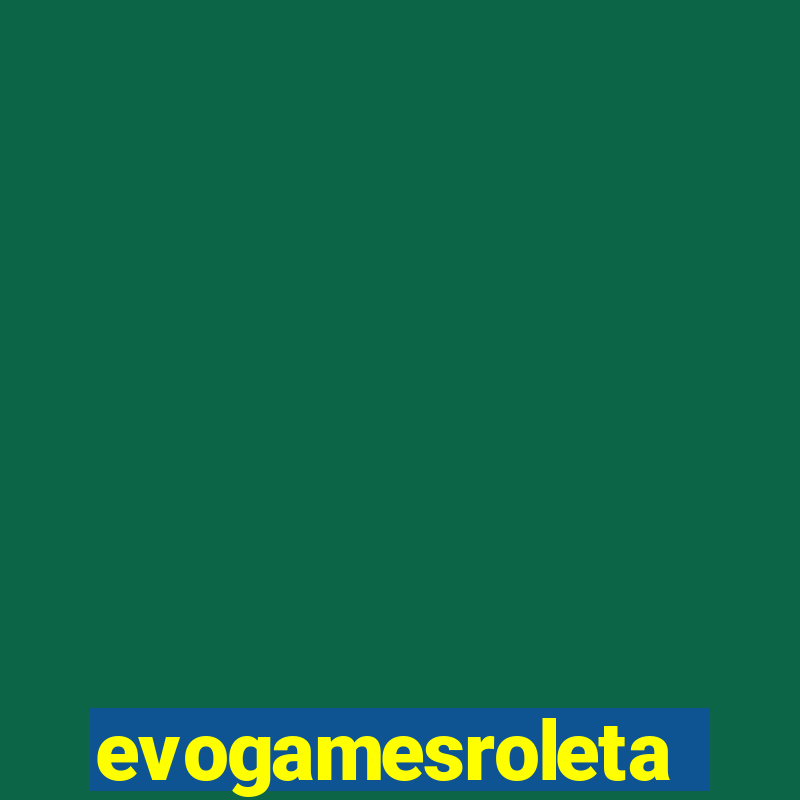 evogamesroleta