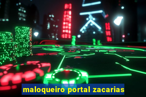 maloqueiro portal zacarias