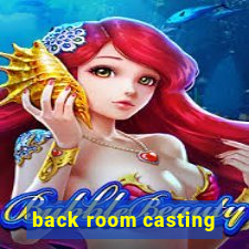 back room casting