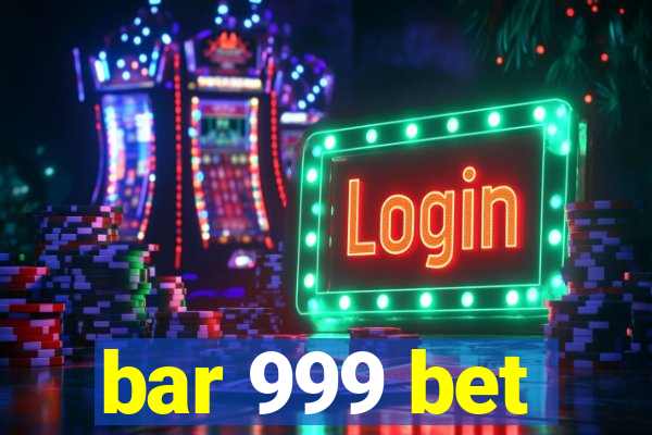 bar 999 bet