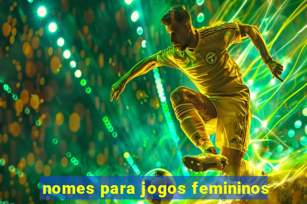 nomes para jogos femininos